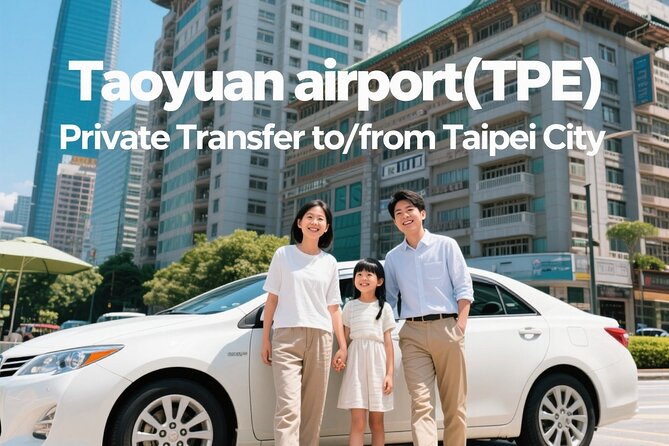 Taiwan Taoyuan airport(TPE) Private Transfer to/from Taipei City - Key points at a glance