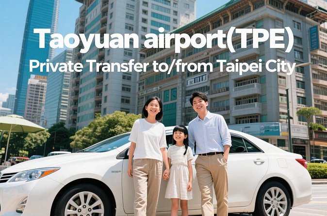 Taiwan Taoyuan airport(TPE) Private Transfer to/from Taipei City - Who should book this transfer?